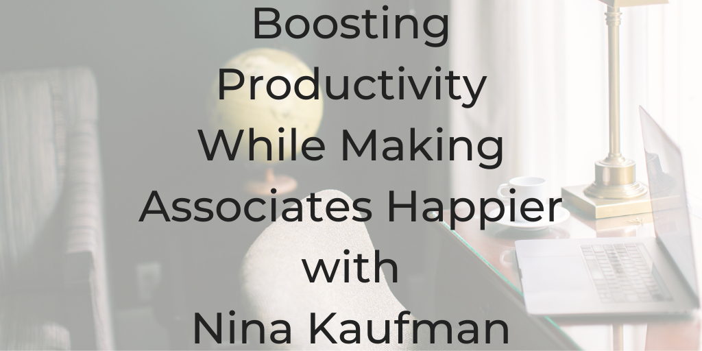 company culture ideas, company culture importance, how to build company culture, nina kaufman, you design you, law firm culture, corporate culture, how to design company culture, law office management tips, Boosting Productivity in Your Office While Making Associates Happier with Nina Kaufman,