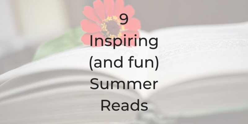 9 Inspiring (and fun) Summer Reads, summer book recommendations, best summer reads, best summer book recommendations, best personal development books