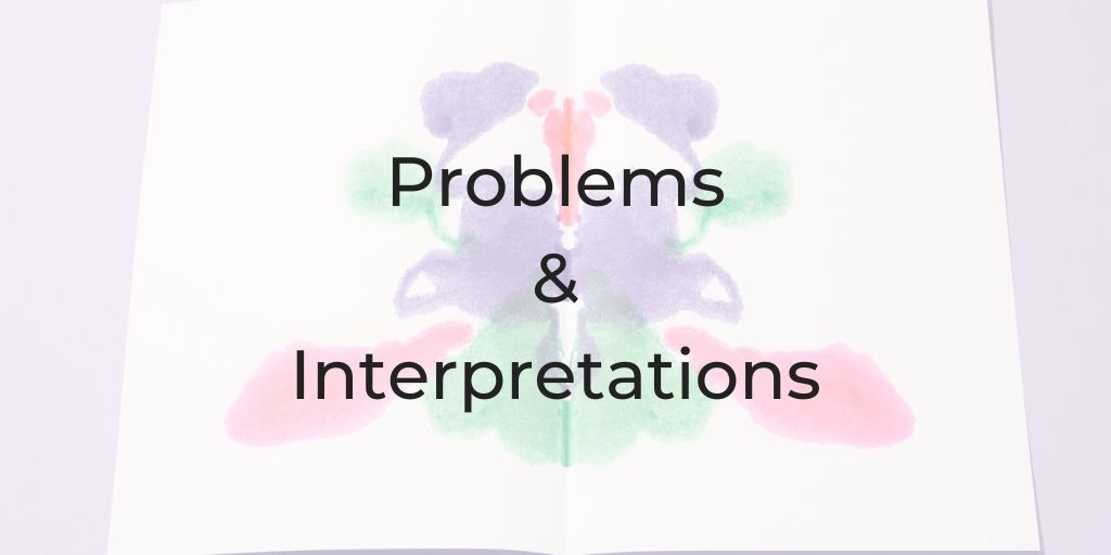 Interpretations, problems & interpretations, problems and interpretations, interpretation, we are the problem, how we interpret the problem is the problem
