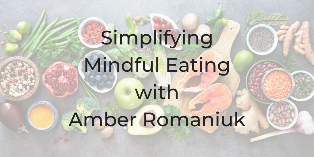 Simplifying Mindful Eating, Amber Romaniuk, Dina Cataldo, Soul Roadmap Podcast, Mindful Easting, what is mindful eating, mindful eating techniques, mindful eating resources, mindful eating diet, mindful eating benefits, how to eat in moderation, eating awareness, mindful eating tips, what's mindful eating, emotional eating, how to stop overeating, brain food, food and mood, food for mental health wellness, how nutrition affects the brain, brain nutrition food, nutrition and work performance, how sugar affects the brain and body, is sugar addictive
