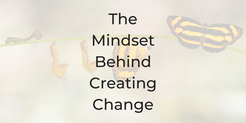 The Mindset Behind Creating Change, Coach for lawyers, lawyer coach, how do I create change, how do I make a change