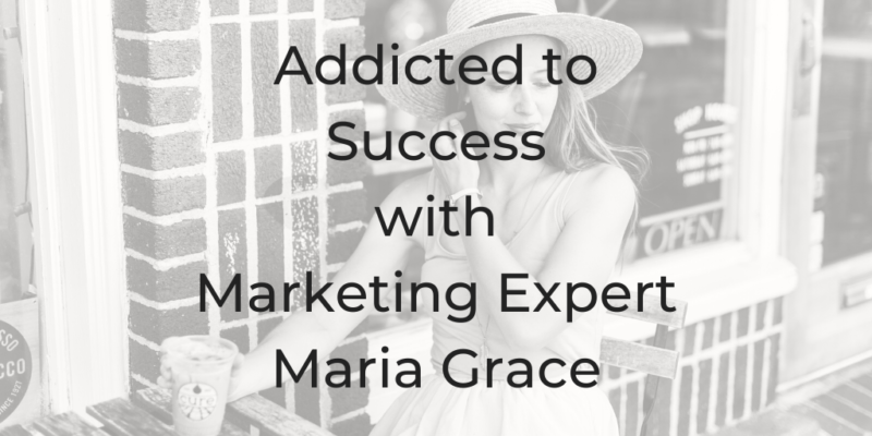 Maria Grace, legal marketing, dina cataldo, addicted to success with marketing expert Maria Grace