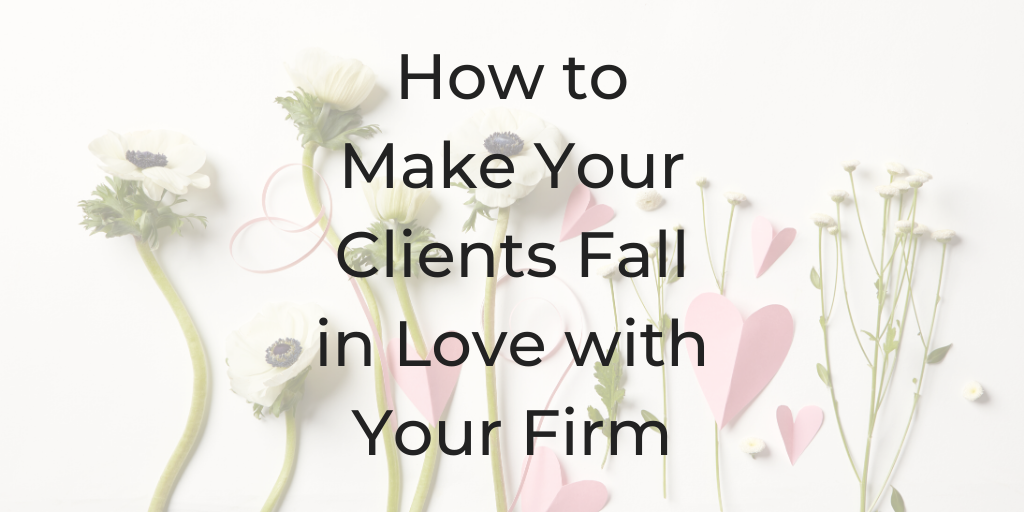 How to Make Your Clients Fall in Love with Your Firm, How to Make Clients Fall in Love with Your Firm, Serve Your Clients So They Fall in Love with Your Firm, make your clients fall in love with your firm, How to Serve Your Clients So They Fall in Love with Your Firm, how to get referrals, how to keep clients happy, how to get referrals without asking, how to generate referrals from existing clients, how to keep clients happy, lawyer coaching