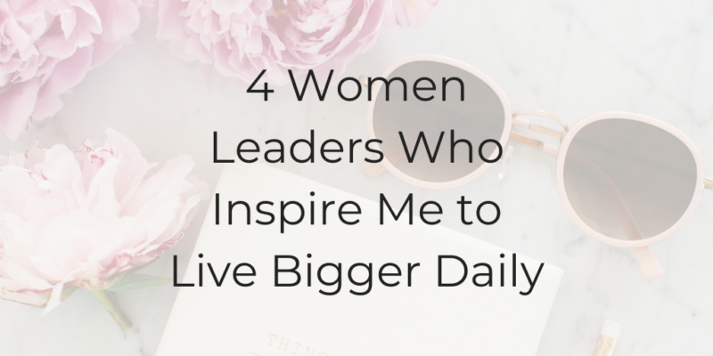 #89: 4 Women Leaders Who Inspire Me to Live Bigger Daily, women leaders, sara blakely, brooke castillo, selena soo, amy porterfield, how to be a better lawyer podcast, how to be a better lawyer, lawyer podcast, dina cataldo, how to play bigger in your business, how to play bigger in your life, women leaders, inspiring women leaders, inspiring women