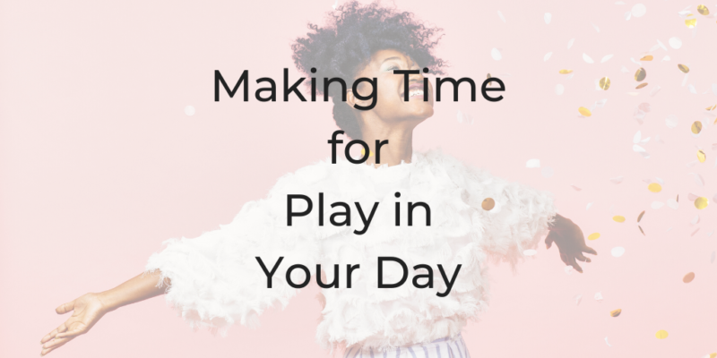 how to find time for play,, how do I play, I'm an adult who doesn't know how to play making time for play in your day, be a better lawyer podcast, dina cataldo,