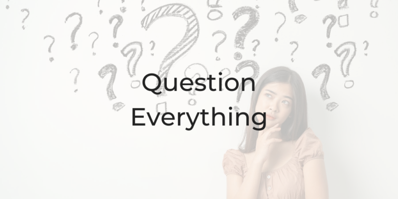 Question Everything