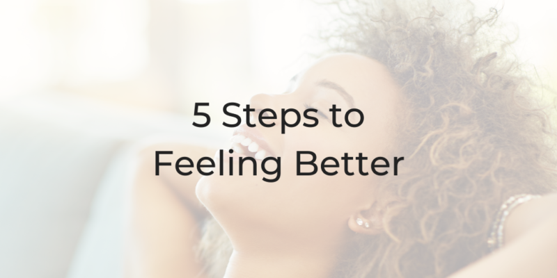 feeling better, 5 steps to feeling better, how to feel better, how to be a better lawyer, how to overcome anxiety, how to overcome stress, Dina Cataldo, legal podcast, lawyer podcast
