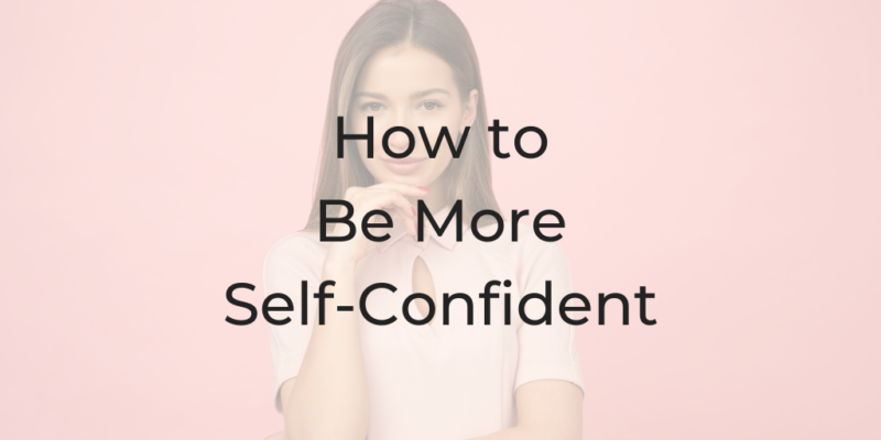 How to Be More Self Confident