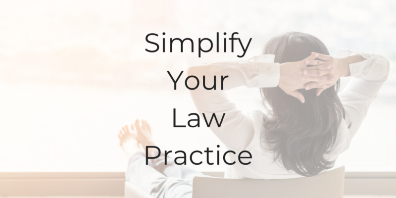 simplify your law practice, how to simplify your law practice, how to simplify my law practice, simplifying my law practice, how to be a better lawyer, be a better lawyer podcast, dina cataldo