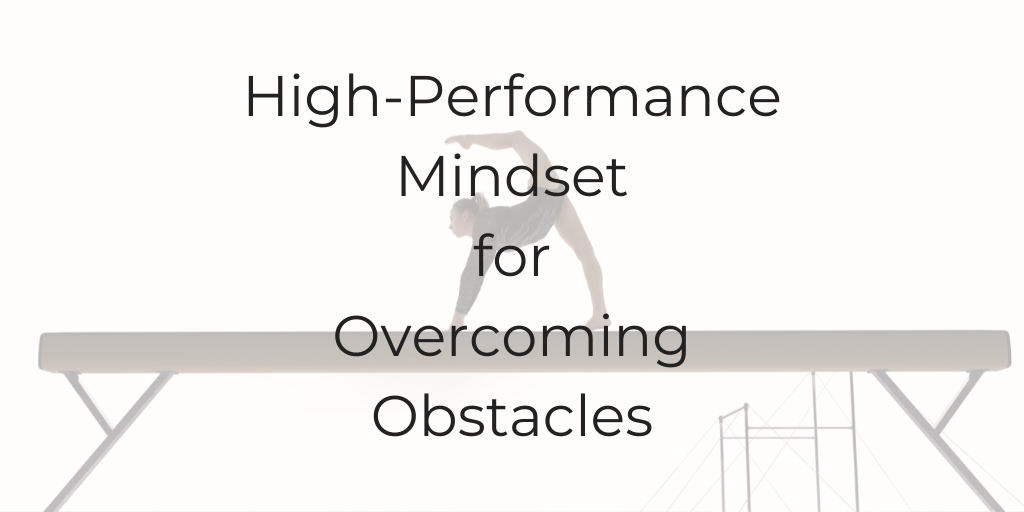 high-performance mindset, high performance mindset, entrepreneur mindset, how to overcome obstacles, obstacles, overcome obstacles, be a better lawyer podcast, Dina Cataldo