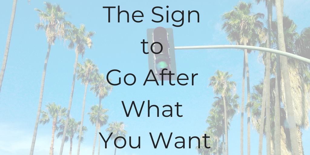 the sign to go after what you want, be a better lawyer podcast, law podcast, legal podcast, dina cataldo, how to know to go after what you want