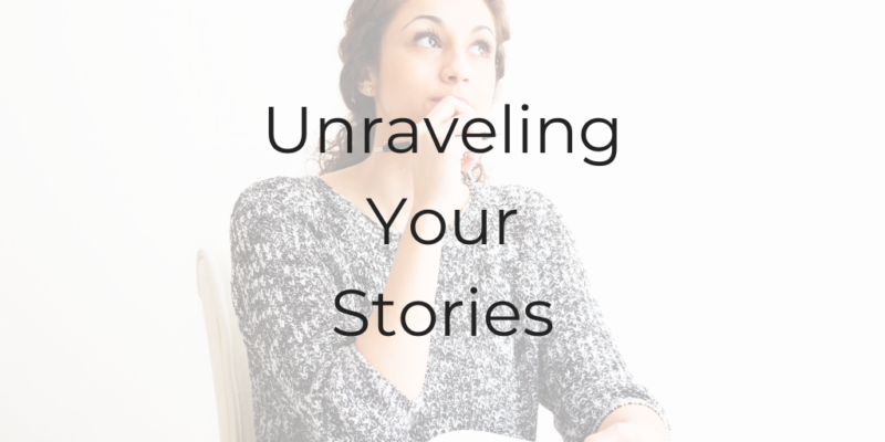 unraveling your stories be a better lawyer lawyer podcast legal podcast best legal podcast how to change my thoughts thought work