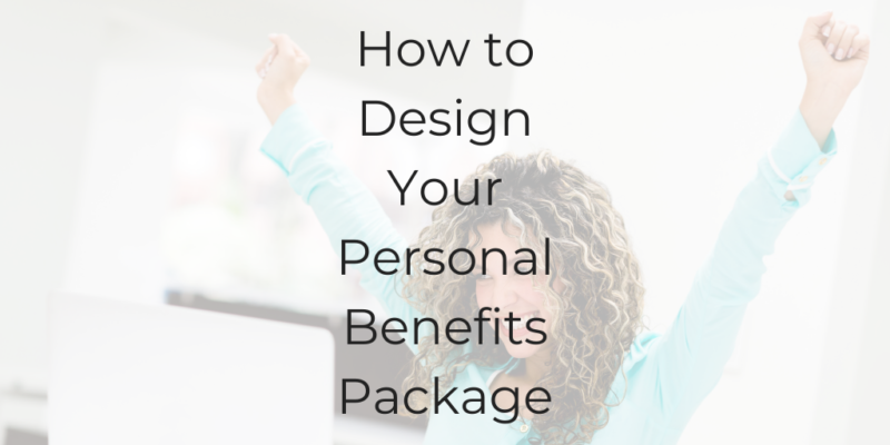 how to design your personal benefits package, how to design a benefits package, how to design a benefits plan for your business, Dina Cataldo, be a better lawyer podcast, benefits package
