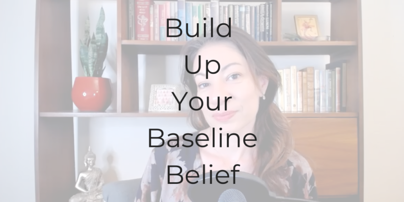belief building belief build up your baseline belief be a better lawyer podcast lawyer podcast Dina Cataldo