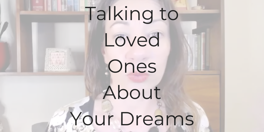 Dina Cataldo, Be a Better Lawyer, Be a Better Lawyer Podcast, talking to loved ones about your dreams, how to talk to my husband about my dream, how to talk to my husband about my dream, how to talk to my spouse about my goal