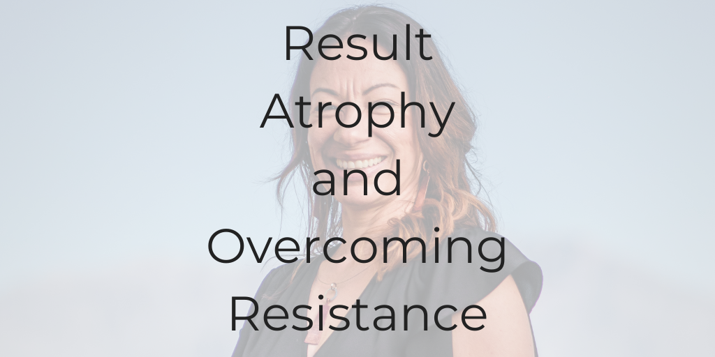 result atrophy, overcoming resistance, result atrophy and overcoming resistance, life coaching for lawyers, be a better lawyer, Dina Cataldo, be a better lawyer podcast