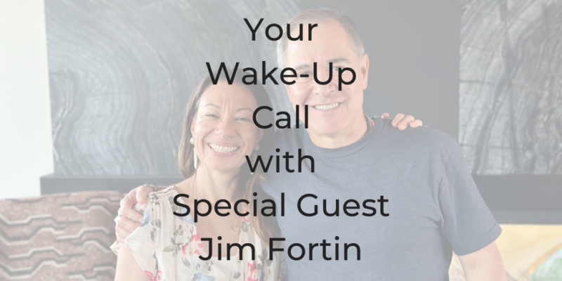 Jim Fortin, Your Wake Up Call, Dina Cataldo, Be a Better Lawyer Podcast
