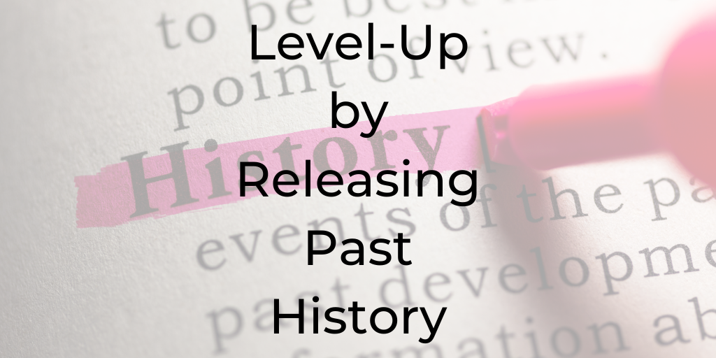 level-up by releasing past history, how to release past history, Dina Cataldo, Be a Better lawyer, be a better lawyer podcast, level-up, past history