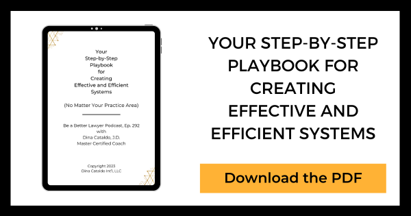 how to create systems for a law practice, systems for lawyers, how to manage employees with systems, how to create systems, lawyer coaching, best coach for lawyers, best business coach for lawyers, Dina Cataldo, how to be a better lawyer