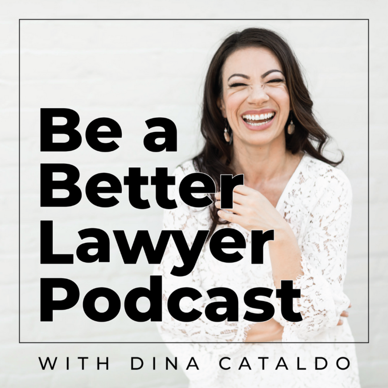 be a better lawyer, lawyer work life balance, Dina Cataldo