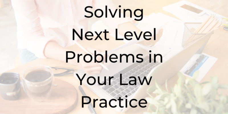 how to grow an estate planning firm, how to grow an estate planning firm, how to grow a personal injury firm, how to be a better lawyer, solving next level problems in your law practice, how to problem-solve in law practice, be a better lawyer podcast, Dina Cataldo