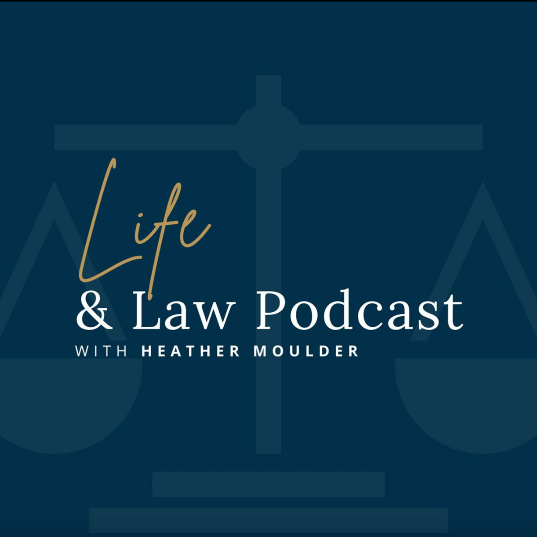 life and law podcast, best podcasts for lawyers, be a better lawyer, Dina Cataldo, heather Moulder