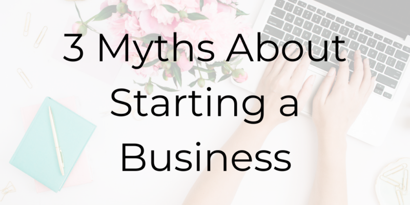 Be a Better Lawyer, 3 Myths About Starting A Business, Dina Cataldo, how to start a business, business mindset, how to start a new business
