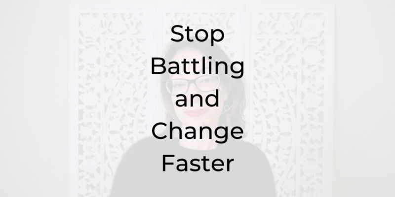 Stop Battling and Change Faster, Be a Better Lawyer Podcast, Dina Cataldo, why is it so hard to change