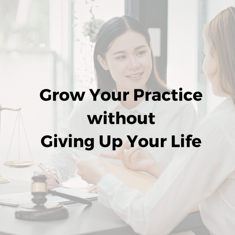 Two female lawyers talking about a case. The title of the photo is, "Grow your law practice without giving up your life."